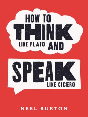 cover image of How to Think Like Plato and Speak Like Cicero